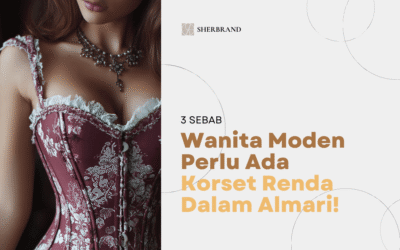 3 Sebab Wanita Moden Perlu Ada Korset Renda Dalam Almari!